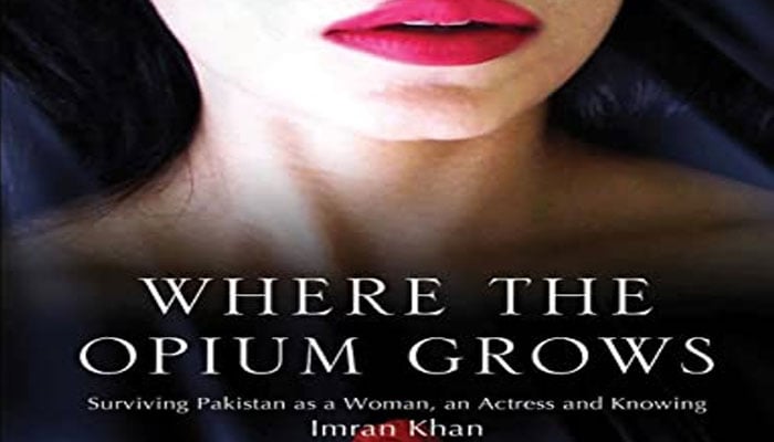 The image shows half of the cover page of actress Hajira Khan’s memoir titled “WHERE THE OPIUM GROWS: Surviving Pakistan as a Woman, an Actress And Knowing Imran Khan. — AbeBooks