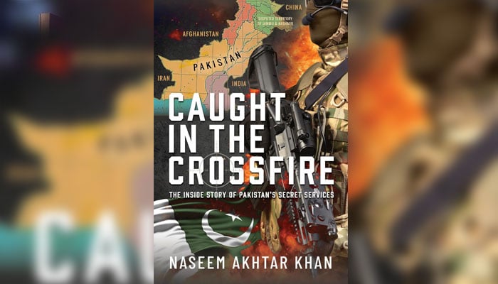 The cover page of Brigadier (retd) Naseem Akhtar Khans book Caught in the Crossfire - The Inside Story of Pakistans Secret Services. — Amazon/File